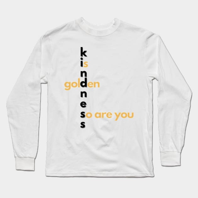 Kindness is golden Long Sleeve T-Shirt by THP